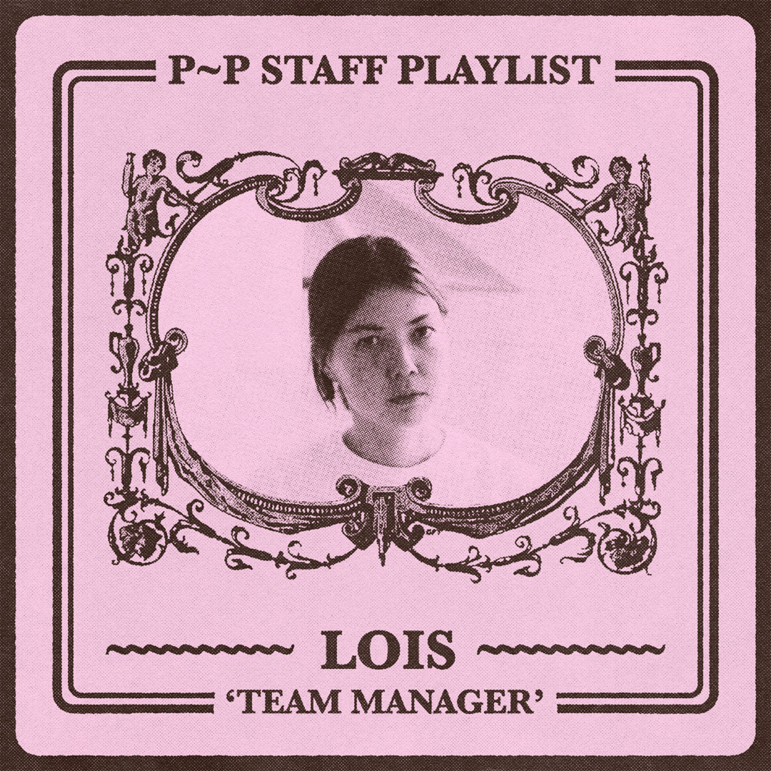 STAFF PLAYLIST ~ LOIS 'TEAM MANAGER'