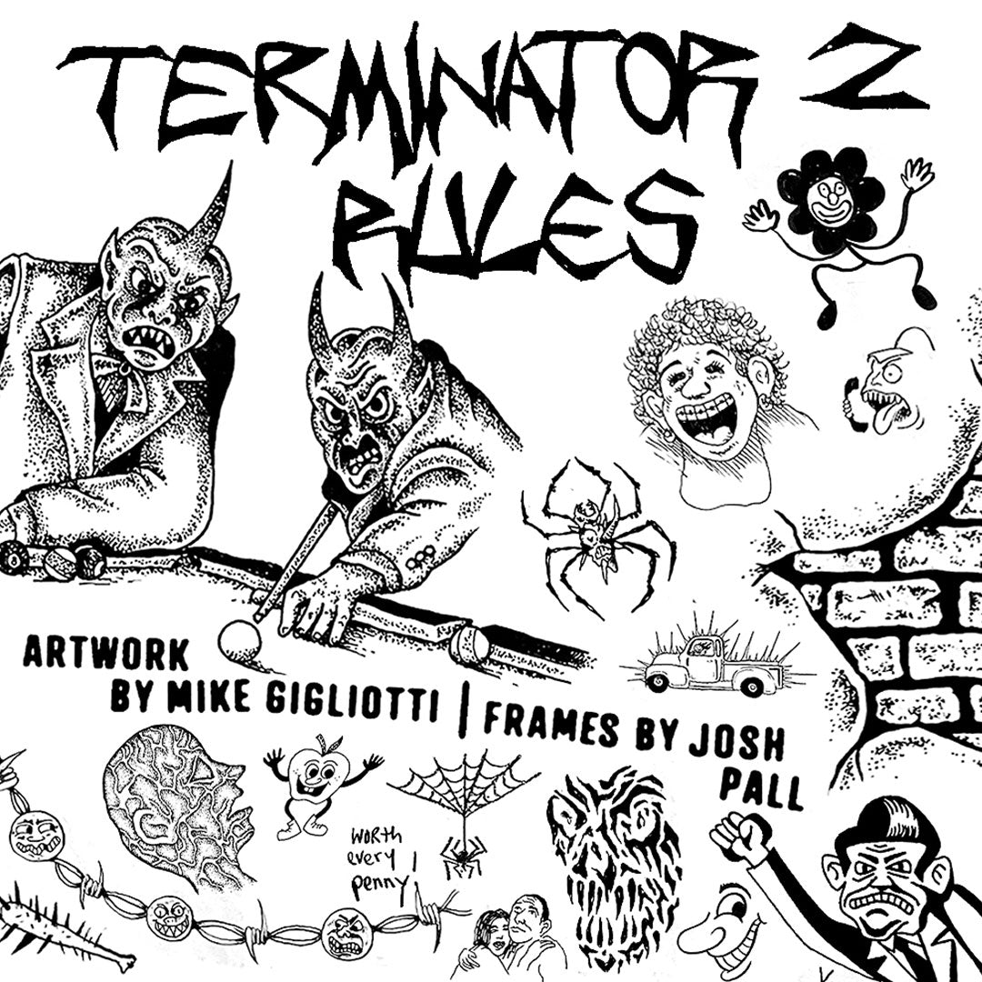 "TERMINATOR 2 RULES" BY MIKE GIGLIOTTI & JOSH PALL
